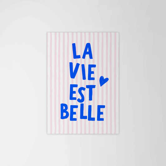 La Vie Est Belle Print