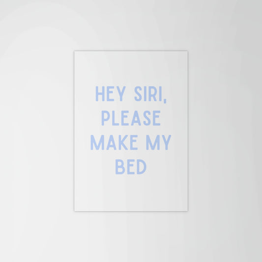 Siri Make My Bed Print