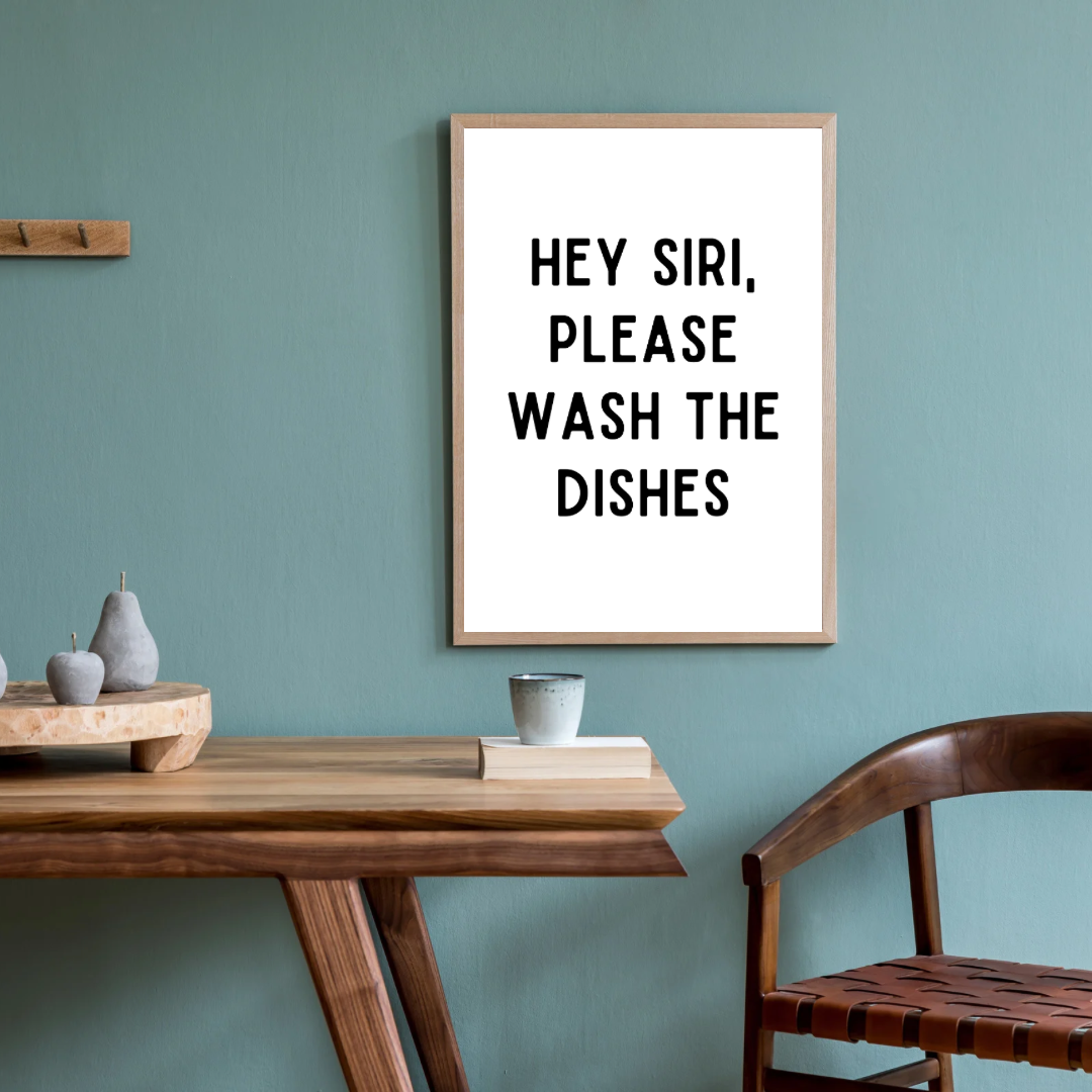 Siri Wash The Dishes Print