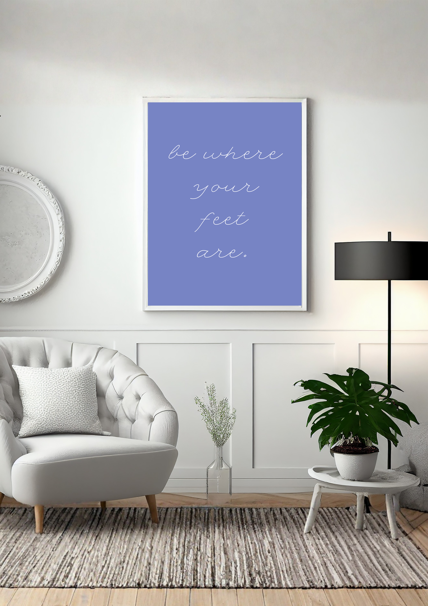 Be Where Your Feet Are Print