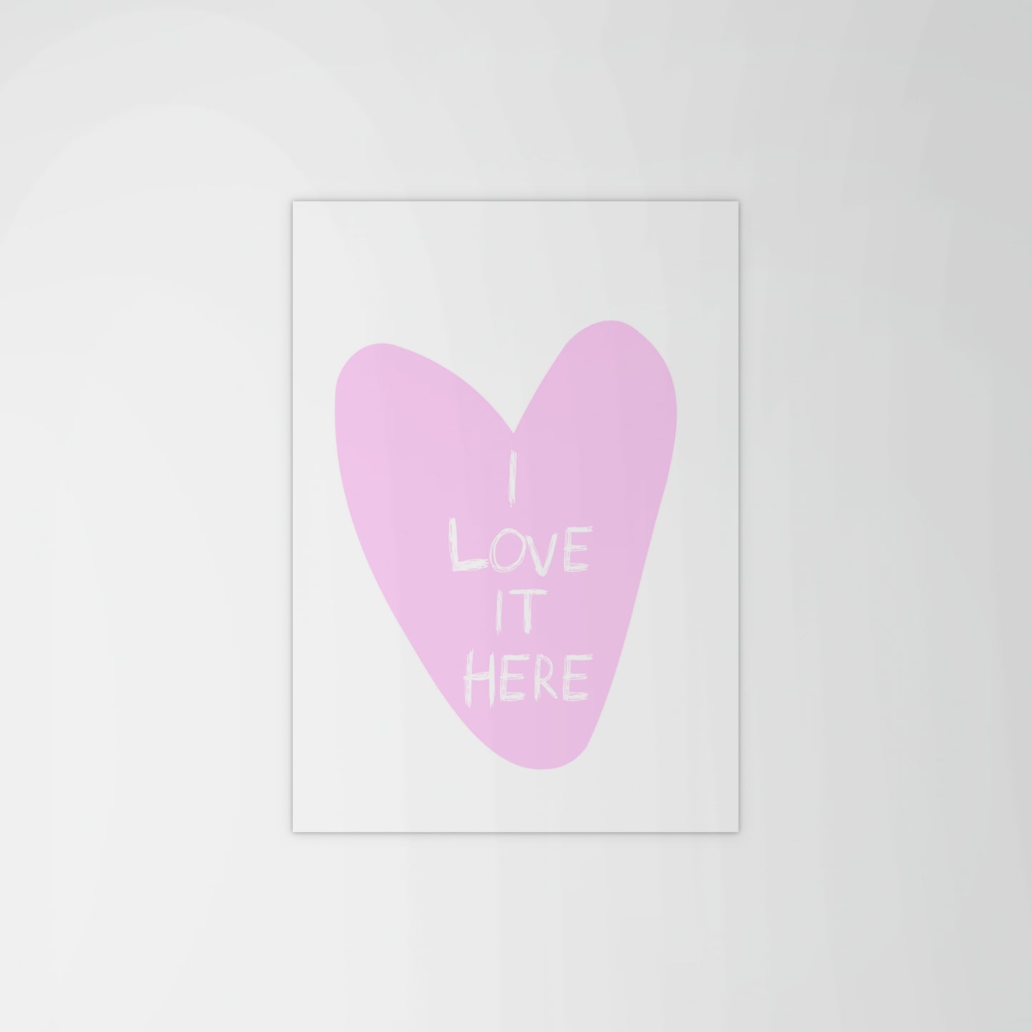 I Love It Here Print