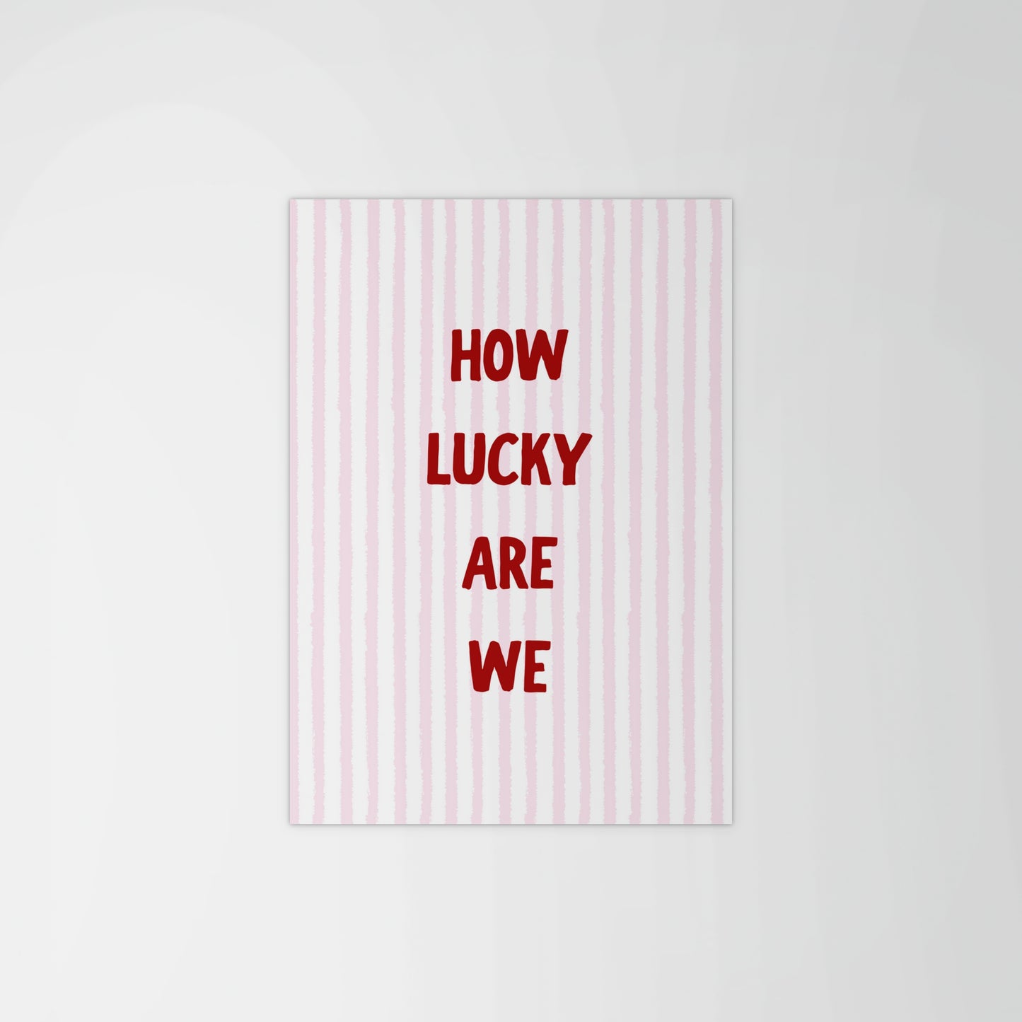 How Lucky Are We? Print