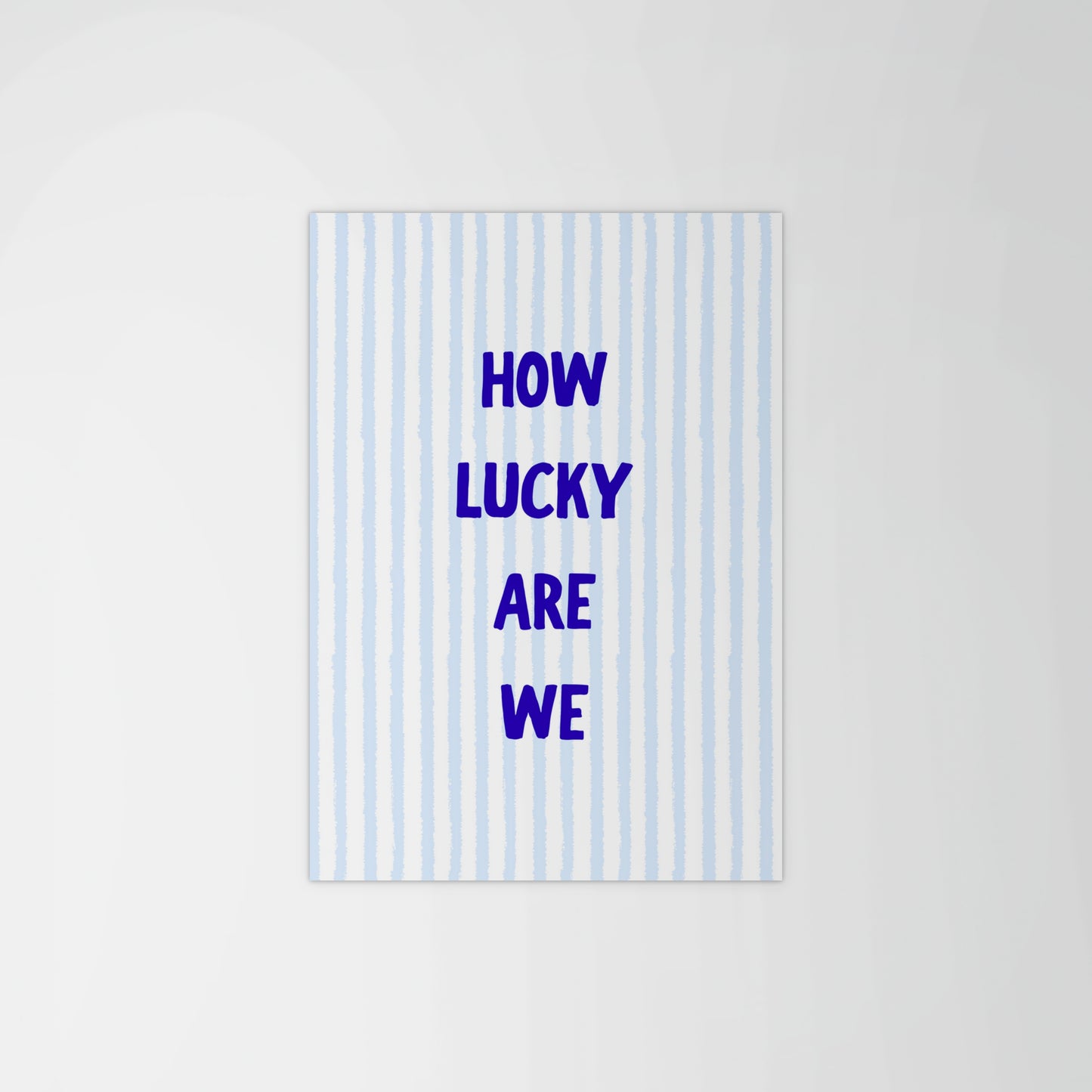 How Lucky Are We? Print