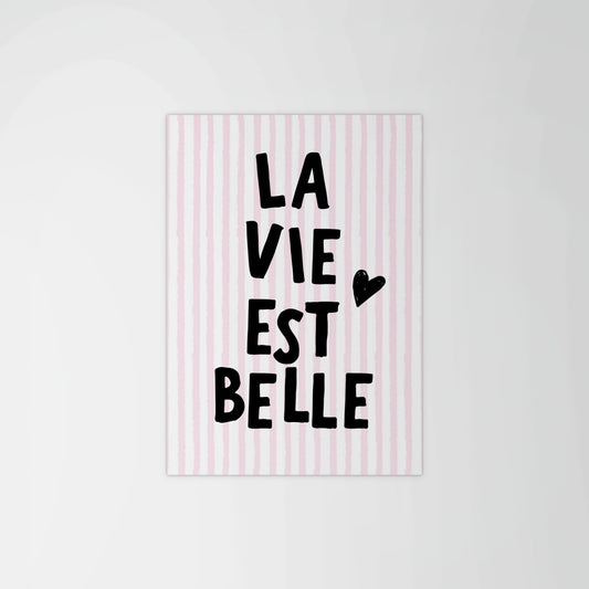 La Vie Est Belle Print