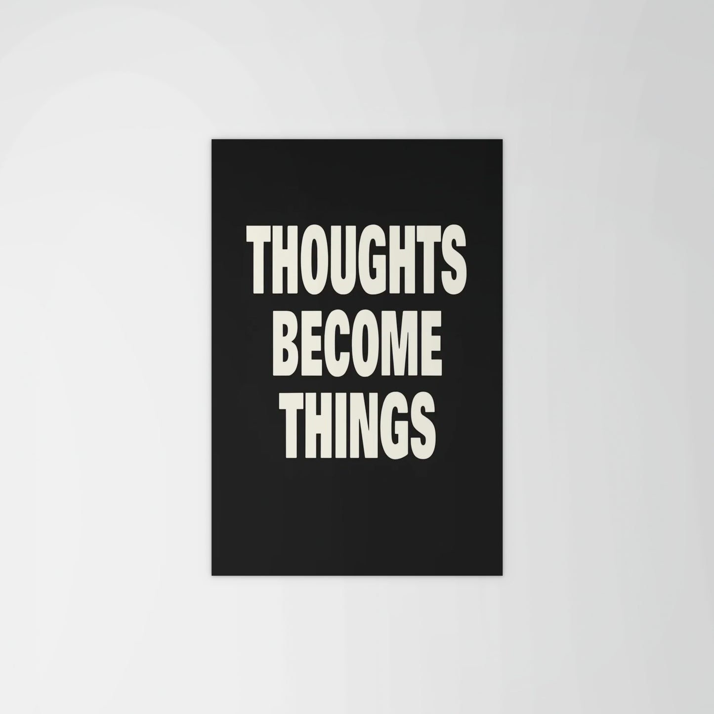 Thoughts Become Things Print