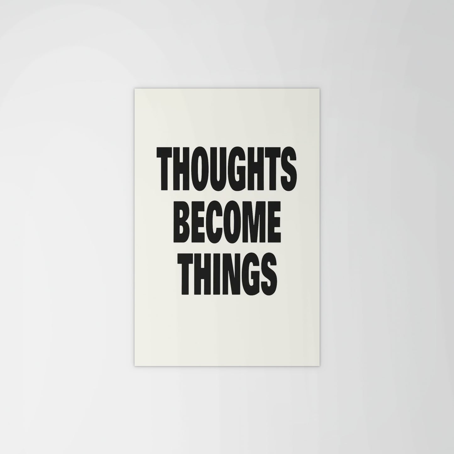 Thoughts Become Things Print