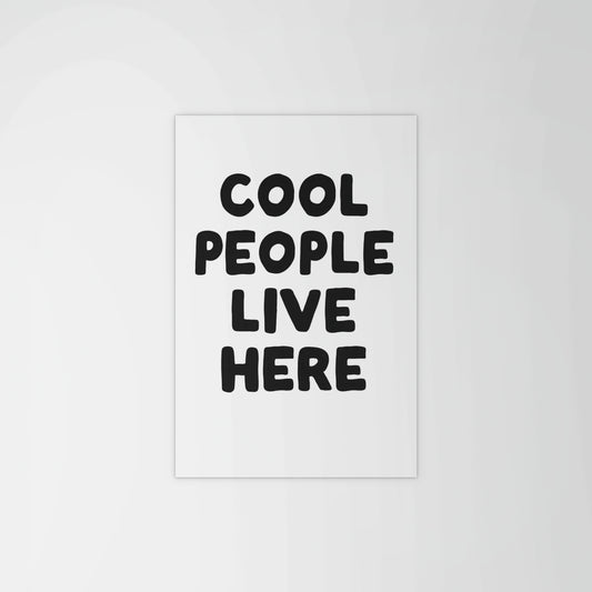 Cool People Live Here Print