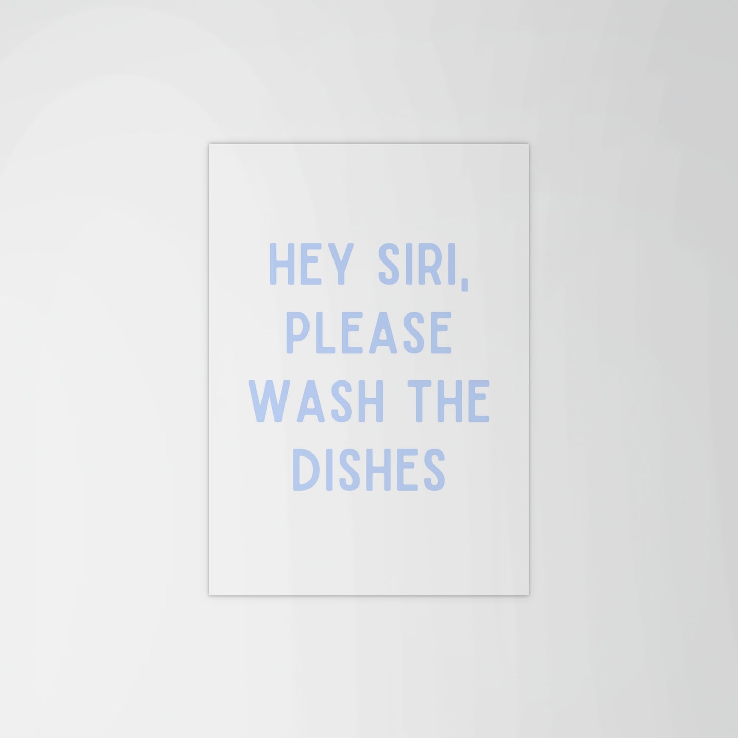 Siri Wash The Dishes Print