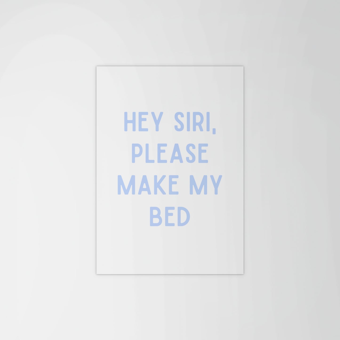 Siri Make My Bed Print