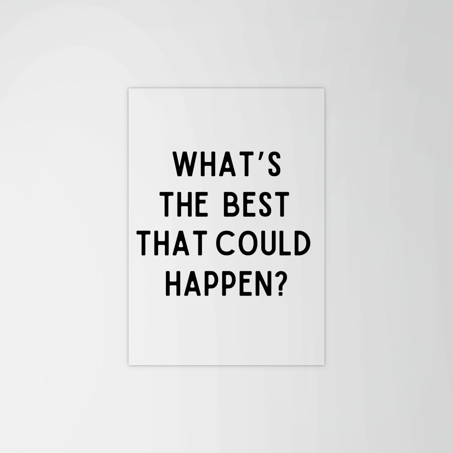 What’s The Best That Could Happen Print