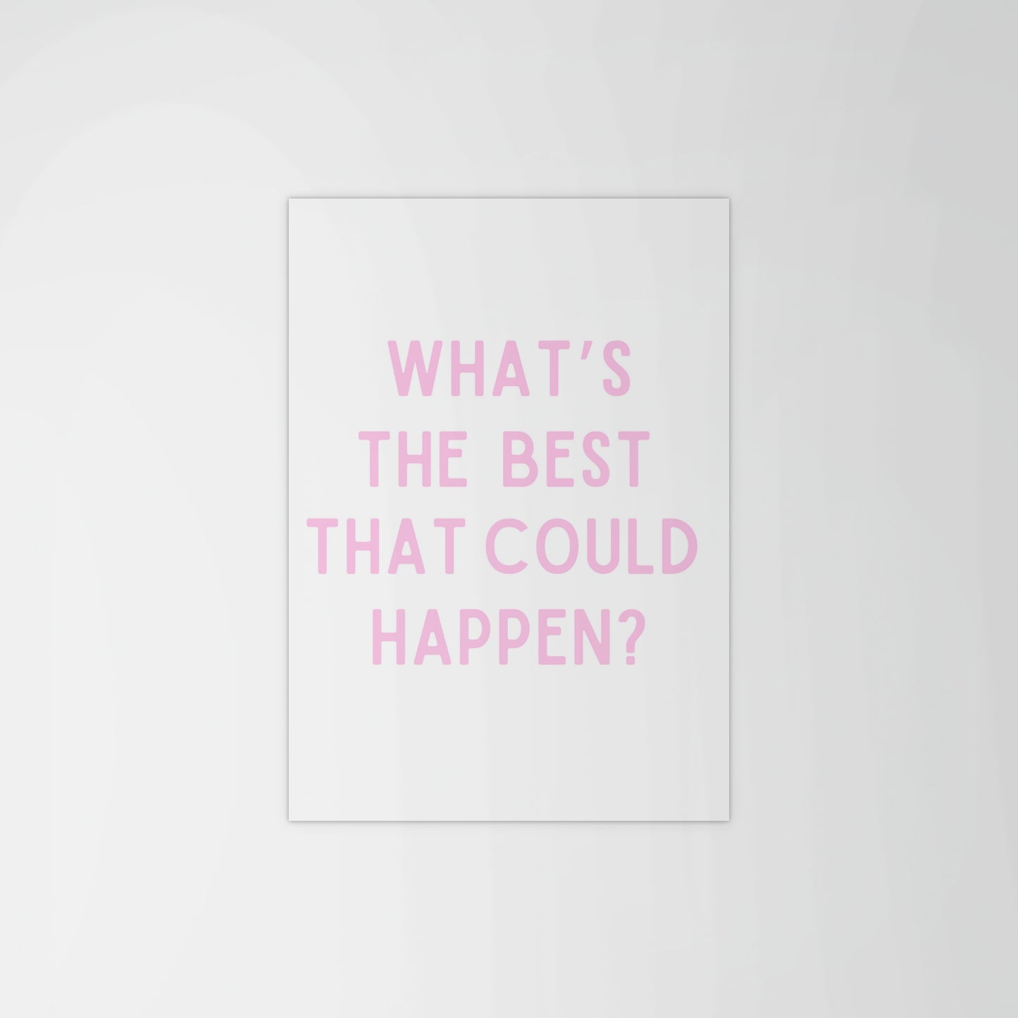 What’s The Best That Could Happen Print