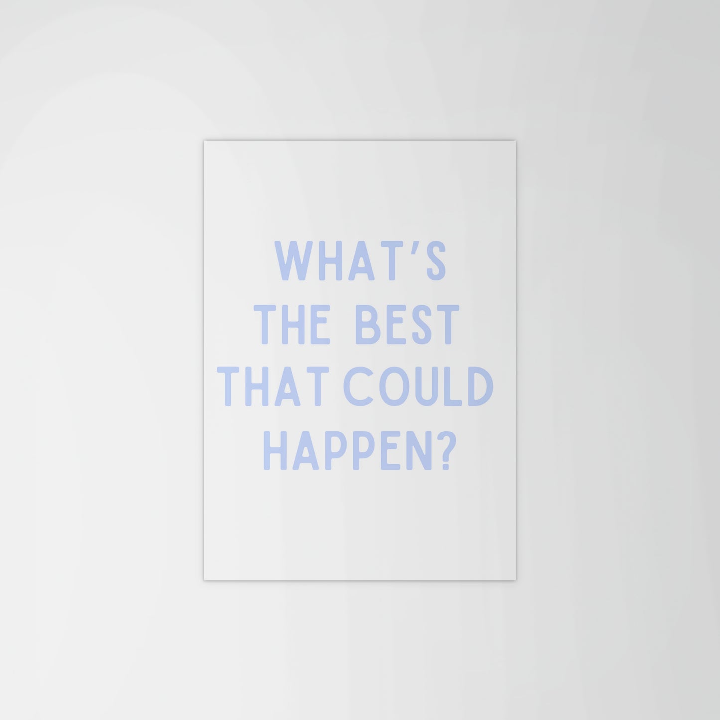 What’s The Best That Could Happen Print
