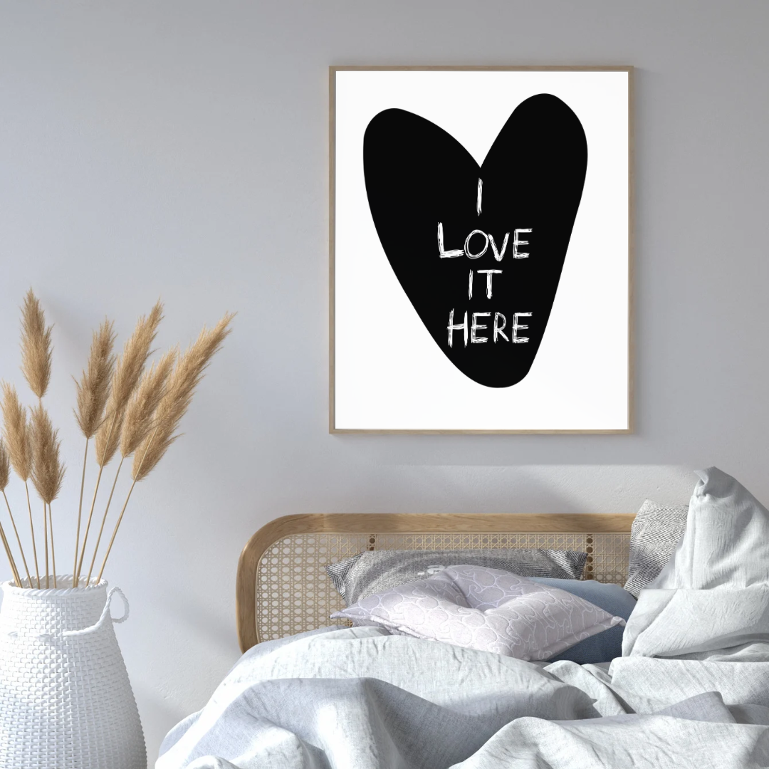 I Love It Here Print