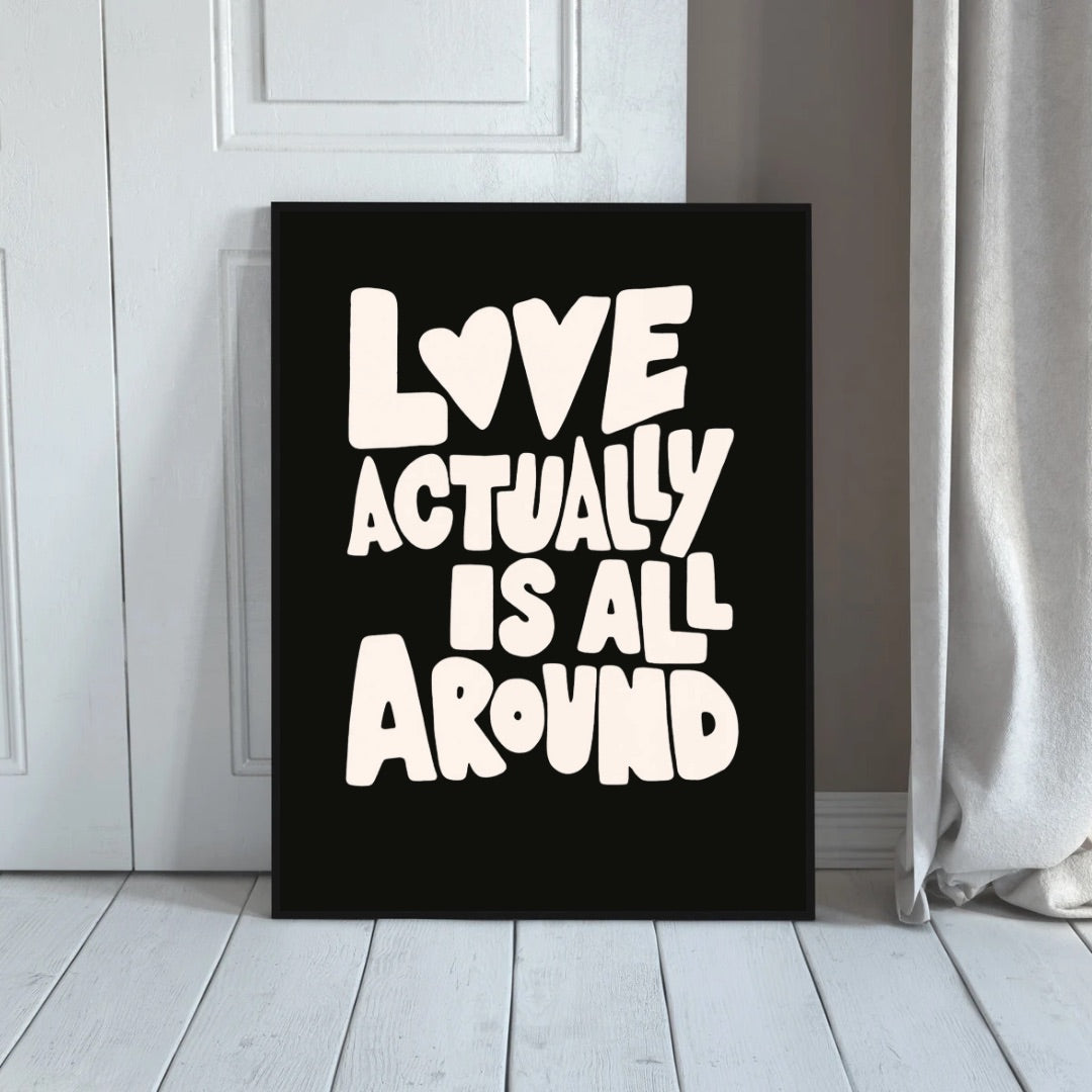 Love Is Actually All Around Print