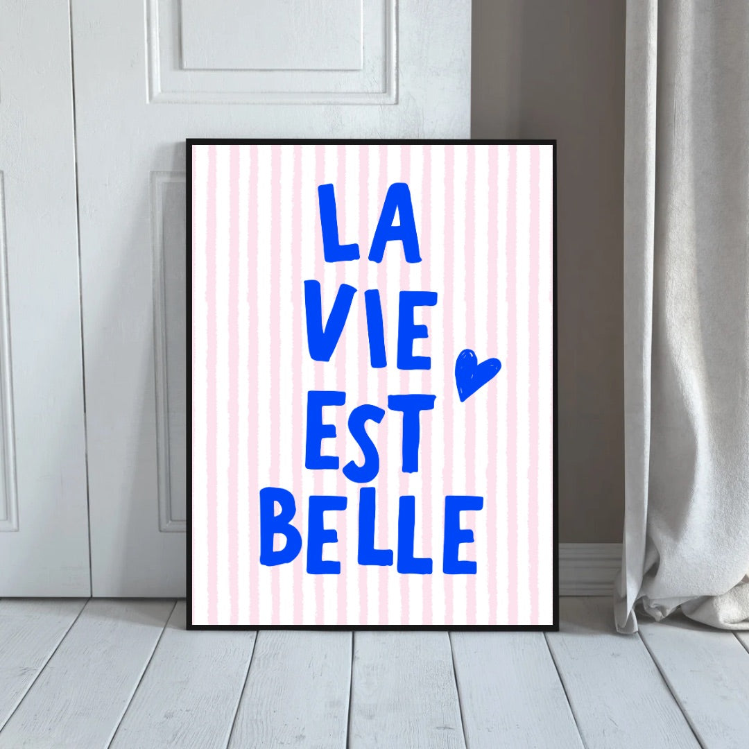 La Vie Est Belle Print