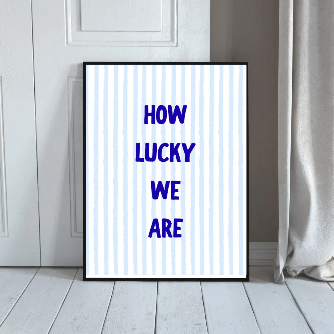 How Lucky We Are. Print